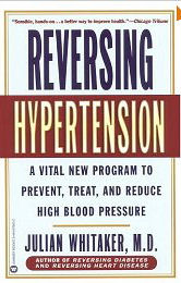 Reversing Hypertension: A Vital New Program to Prevent, Treat, and Reduce High Blood Pressure 