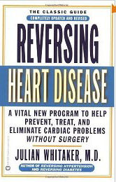 Reversing Heart Disease: A Vital New Program to Help Prevent, Treat, and Eliminate Cardiac Problems Without Surgery 