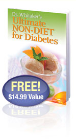 Dr. Whitaker’s ULTIMATE Non-Diet for Diabetes
